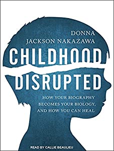 Childhood Disrupted: How Your Biography Becomes Your Biology, and How You Can Heal(中古品)