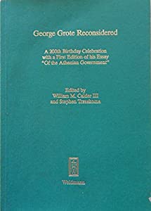 George Grote Reconsidered: A 200th Birthday Celebration with a First Edition of His Essay Of the Athenian Government(