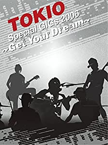 TOKIO SPECIAL GIGS 2006-GET YOUR DREAM- [DVD](中古品)