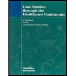 Case Studies Through the Health Care Continuum - A Workbook for the Occupational Therapy Student (00) by OTR/L, Patricia