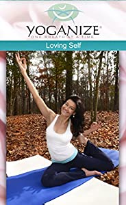 Yoganize Loving Self Yoga DVD for Youth and Vitality, Featuring Meditations for Beauty, Joy, Self-nurturing and a More P