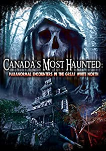 Canadas Most Haunted: Paranormal Encounters in the [DVD] [Import](中古品)