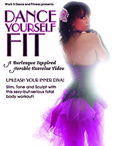 Dance Yourself Fit: A Burlesque Inspired Aerobic Exercise Video(中古品)