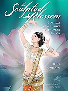 Sculpted Blossom: Classical Indian Dance & Belly [DVD] [Import](中古品)
