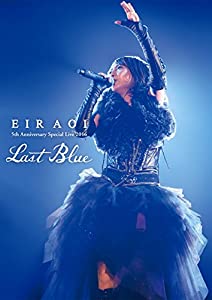(中古品)Eir Aoi 5th Anniversary Special Live 2016 ?LAST BLUE? at 日本武道館 [Blu-ray]//藍井エイル: Actor/内容紹介 このラ