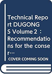 Technical Report DUGONGS Volume２：Recommendations for the conservation of dugongs in the Arabian Region.(中古品)