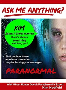 Ask Me Anything About Being A Ghost Hunter With Occult ParaphernaliaExpert Kim Hadfield - Take Part on a Ghost Hunt In A