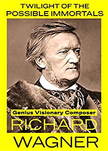 Twilight of the Possible Immortals: Genius Visionary Composer Richard Wagner [DVD](中古品)