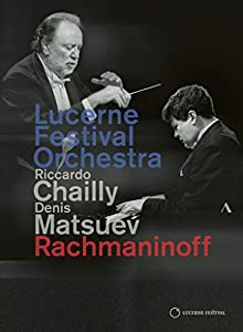 ルツェルン音楽祭2019~オール・ラフマニノフ・プログラム (Rachmaninoff / Riccardo Chailly, Lucerne Festival Orchestra, Deni